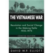 The Vietnamese War: Revolution and Social Change in the Mekong Delta, 1930-1975