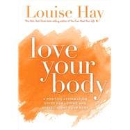 Love Your Body A Positive Affirmation Guide for Loving and Appreciating Your Body