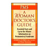 PMS: A Woman Doctor's Guide A Woman Doctor's Guide