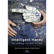 Intelligent Hands Why making is a skill for life