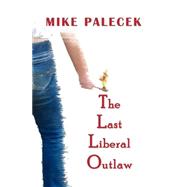 The Last Liberal Outlaw