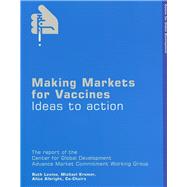 Making Markets for Vaccines Ideas to Action