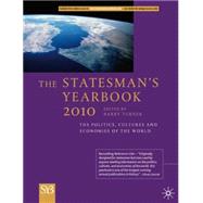 The Statesman's Yearbook 2010 The Politics, Cultures and Economies of the World