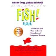 Fish! : A Remarkable Way to Boost Morale and Improve Results