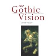 Gothic Vision : Three Centuries of Horror, Terror and Fear