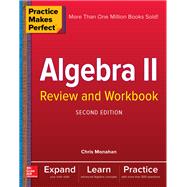 Practice Makes Perfect Algebra II Review and Workbook, Second Edition