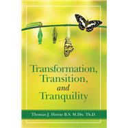 Transformation, Transition,  and   Tranquility