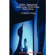 John Jesurun: Deep Sleep, White Water, Black Maria, A Media Trilogy