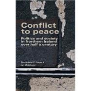 Conflict to Peace Politics and Society in Northern Ireland Over Half a Century