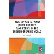 Tang Shi San Bai Shou (Three Hundred Tang Poems) in the English-Speaking World