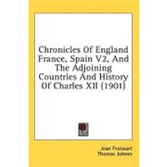 Chronicles of England France, Spain Vol 2, and the Adjoining Countries and History of Charles XII