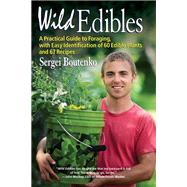 Wild Edibles A Practical Guide to Foraging, with Easy Identification of 60 Edible Plants and 67 Recipes