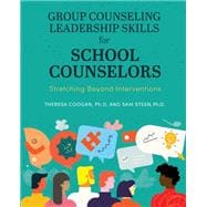 Group Counseling Leadership Skills for School Counselors