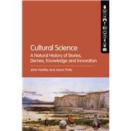 Cultural Science A Natural History of Stories, Demes, Knowledge and Innovation
