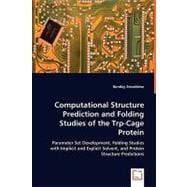 Computational Structure Prediction and Folding Studies of the Trp-cage Protein: Parameter Set Development, Folding Studies With Implicit and Explicit Solvent, and Protein Structure Predictions