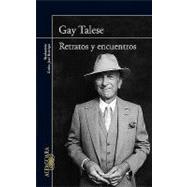 Retratos y encuentros / The Gay Talese Reader