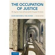 The Occupation of Justice The Supreme Court of Israel and the Occupied Territories
