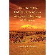 The Use of the Old Testament in a Wesleyan Theology of Mission