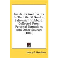 Incidents and Events in the Life of Gurdon Saltonstall Hubbard : Collected from Personal Narrations and Other Sources (1888)