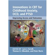 Innovations in Cbt for Childhood Anxiety, Ocd, and Ptsd