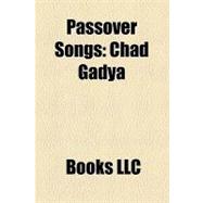 Passover Songs : Chad Gadya, Dayenu, Echad Mi Yodea, Ma Nishtana, Adir Hu