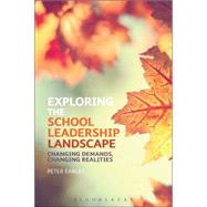Exploring the School Leadership Landscape Changing Demands, Changing Realities