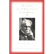 Albert Schweitzer : Essential Writings