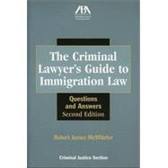 The Criminal Lawyer's Guide to Immigration Law: Questions And Answers