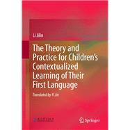 The Theory and Practice for Children's Contextualized Learning of Their First Language