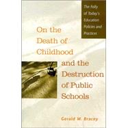 On the Death of Childhood and the Destruction of Public Schools
