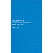 The Zen Arts: An Anthropological Study of the Culture of Aesthetic Form in Japan