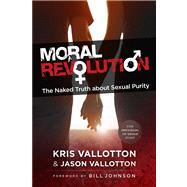 Moral Revolution The Naked Truth About Sexual Purity