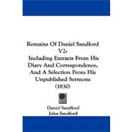 Remains of Daniel Sandford : Including Extracts from His Diary and Correspondence, and A Selection from His Unpublished Sermons (1830)