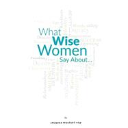 What Wise Women Say About