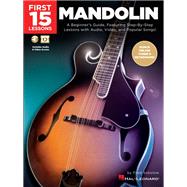 First 15 Lessons - Mandolin A Beginner's Guide, Featuring Step-By-Step Lessons with Audio, Video, and Popular Songs!