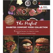 The Perfect Diabetes Comfort Food Collection 9 Essential Recipes You Need To Create 90 Amazing Complete Meals