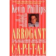 Arrogant Capital Washington, Wall Street, and the Frustration of American Politics