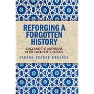 Reforging a Forgotten History Iraq and the Assyrians in the Twentieth Century