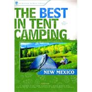 The Best in Tent Camping: New Mexico A Guide for Car Campers Who Hate RVs, Concrete Slabs, and Loud Portable Stereos