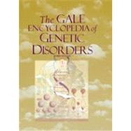 Gale Encyclopedia of Genetic Disorders
