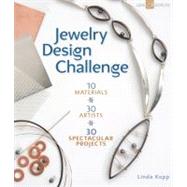 Jewelry Design Challenge 10 Materials * 30 Artists * 30 Spectacular Projects