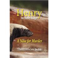 Henry – The HoneyBadger A Nose for Murder Book 8