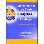 Libraries Act on Their LibQUAL+ Findings: From Data to Action