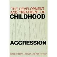 The Development and Treatment of Childhood Aggression