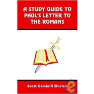 A Study Guide to St. Paul's Letter to the Romans : A Section by Section Commentary on Romans With Questions for Reflection