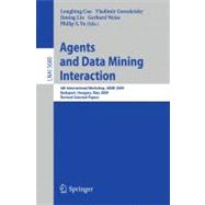 Agents and Data Mining Interaction: 4th International Workshop on Agents and Data Mining Interaction, Admi 2009, Budapest, Hungary, May 10-15,2009, Revised Selected Papers