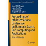 Proceedings of 6th International Conference on Harmony Search, Soft Computing and Applications