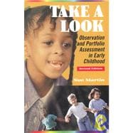 Take a Look: Observation and Portfolio Assessment in Early Childhood