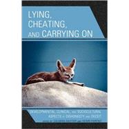 Lying, Cheating, and Carrying On Developmental, Clinical, and Sociocultural Aspects of Dishonesty and Deceit