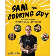 Sam the Cooking Guy Recipes with Intentional Leftovers